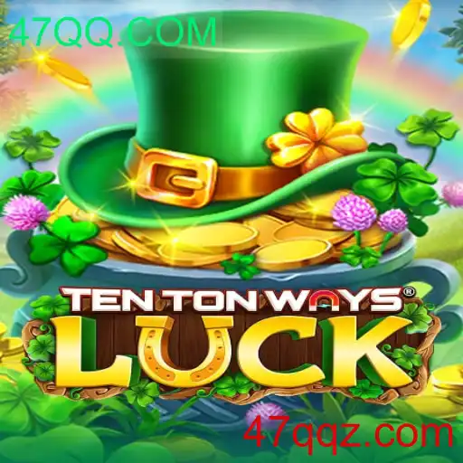 TenTonWaysLuck: Uma Imersão no Universo do Jogo com 47QQ.COM